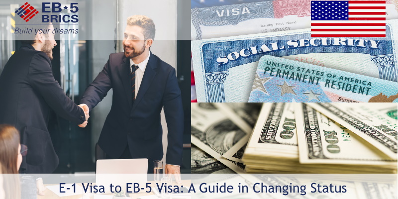 E-1 Visa to EB-5 Visa: A Guide in Changing Status